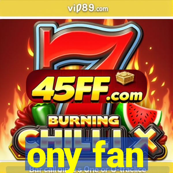 ony fan